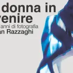 “La donna in divenire”, a Firenze vent’anni di fotografia di Mojgan Razzaghi